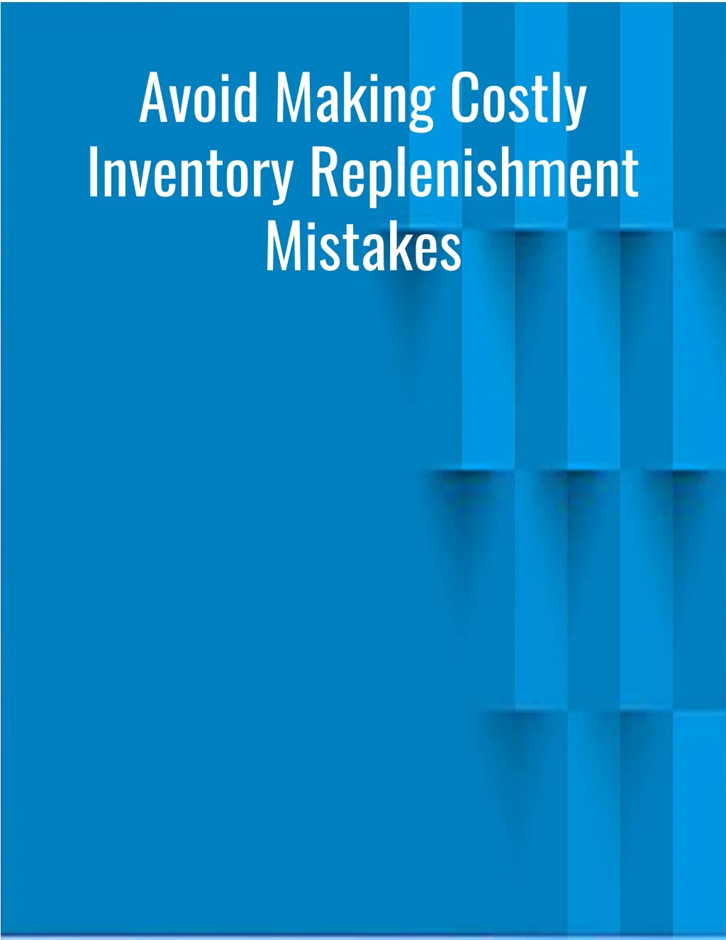avoid making costly inventory replenishment