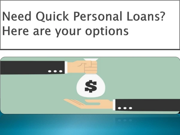 Need Quick Personal Loans Here are your options