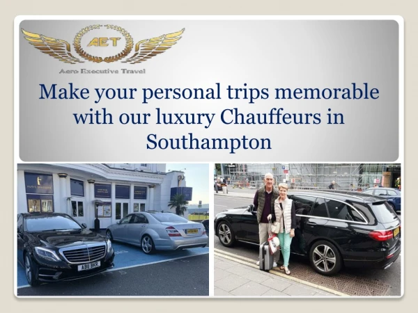 Make your personal trips memorable with our luxury Chauffeurs in Southampton
