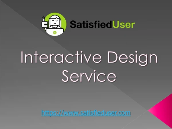 Interactive Design Service | Satisfied User
