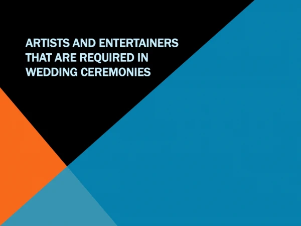 Artists and Entertainers that are required in Wedding Ceremonies