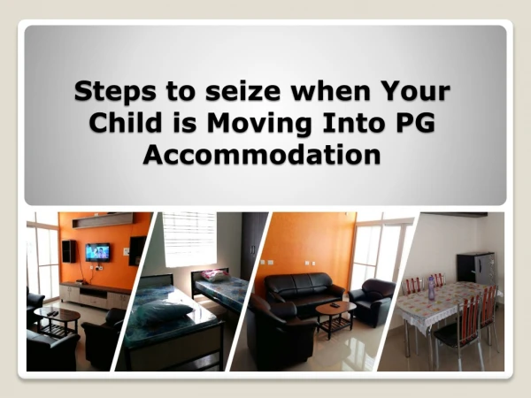 3 Tips for How to Seize When Your Child is Moving into PG Accommodation