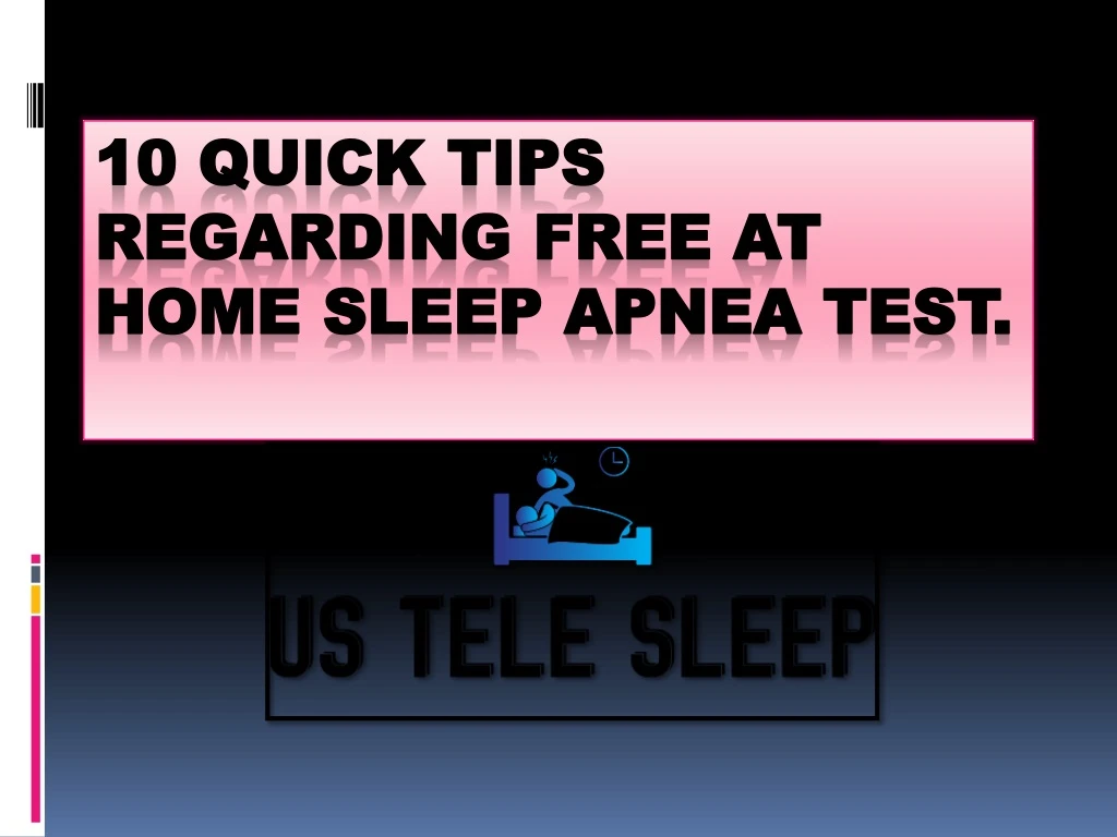 10 quick tips regarding free at home sleep apnea test