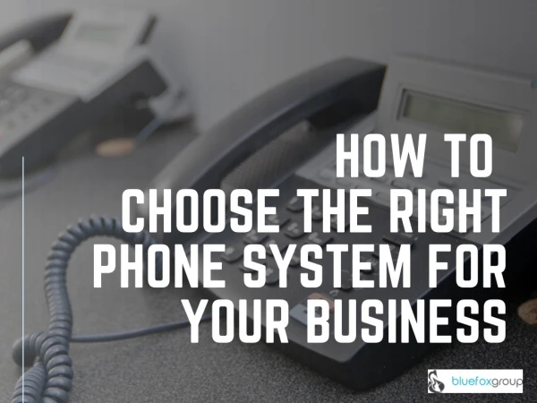How To Choose The Right Phone System For Your Business