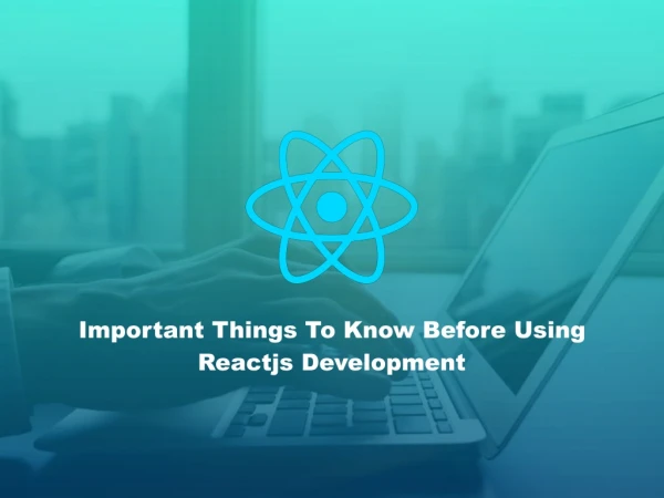 Important Things To Know Before Using Reactjs Development