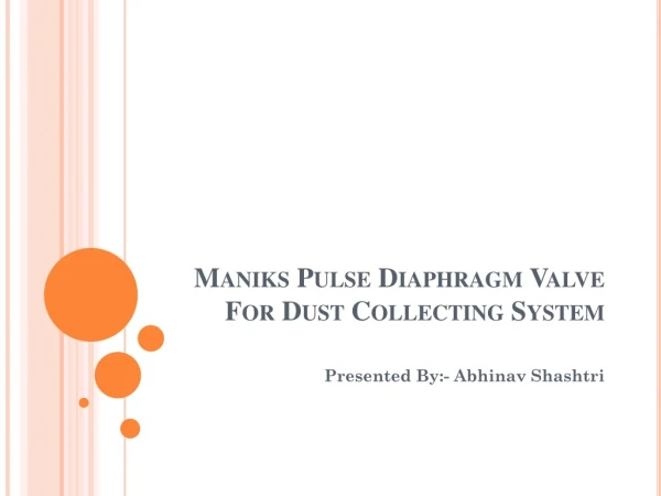 Maniks Pulse Diaphragm Valve for Dust Collecting System