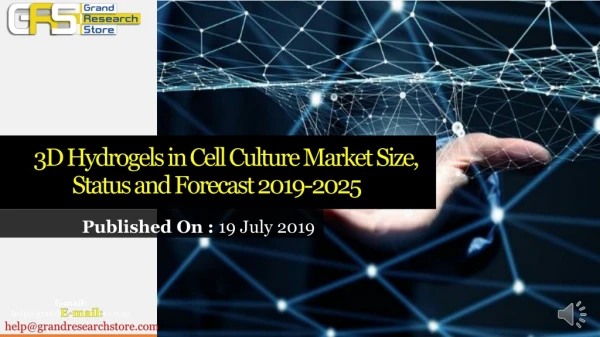 3 d hydrogels in cell culture market size, status and forecast 2019 2025