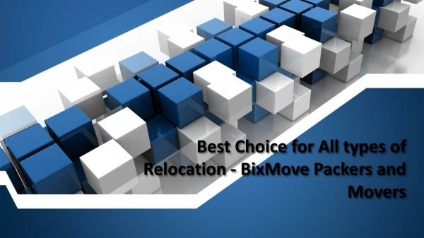 Best Choice for All types of Relocation - BixMove Packers and Movers