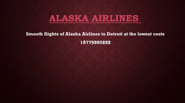 Smooth flights of Alaska Airlines to Detroit at the lowest costs