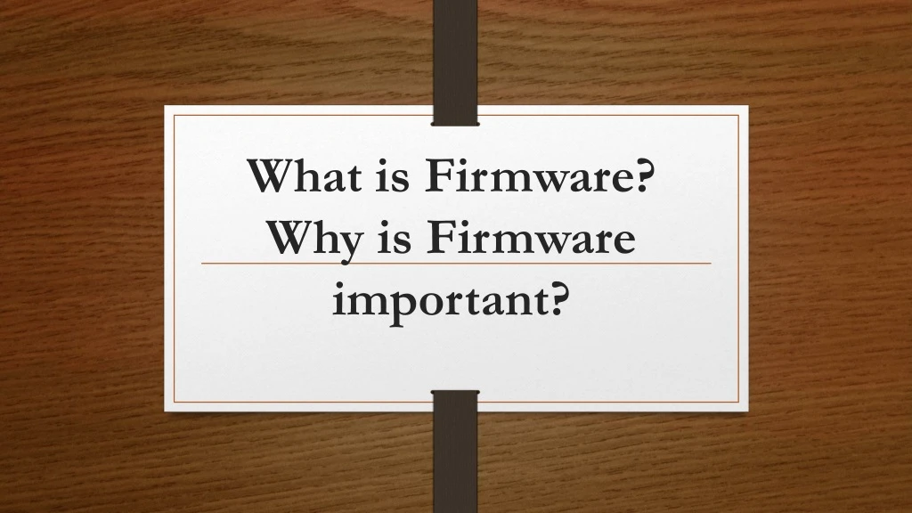 what is firmware why is firmware important