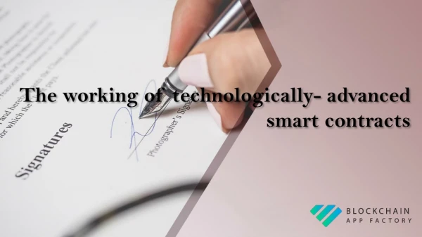 The working of technologically- advanced smart contracts