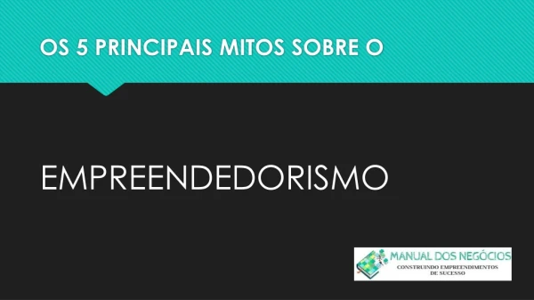 Os 5 Principais Mitos sobre o Empreendedorismo