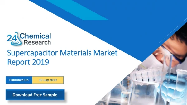 Supercapacitor materials market report 2019 history, present and future