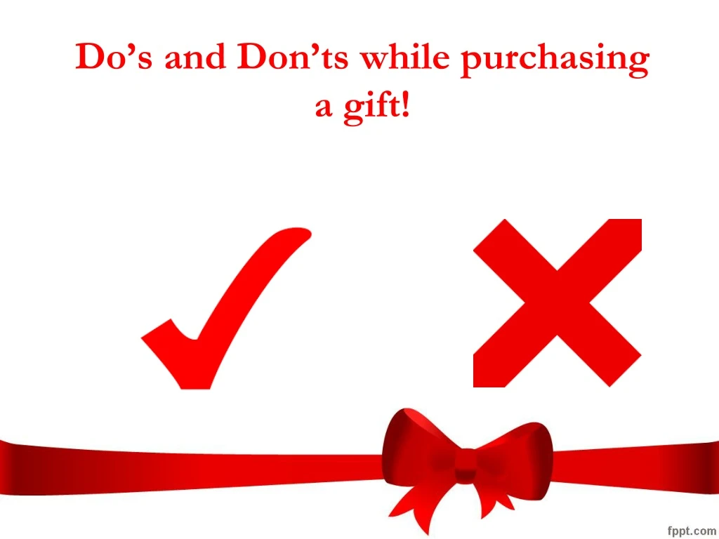 do s and don ts while purchasing a gift