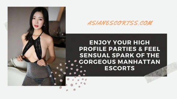 Enjoy your high profile parties & feel sensual spark of the gorgeous Asian Models!