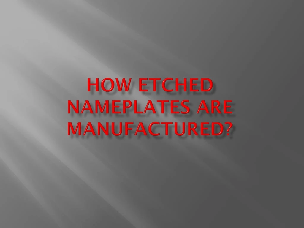 how etched nameplates are manufactured