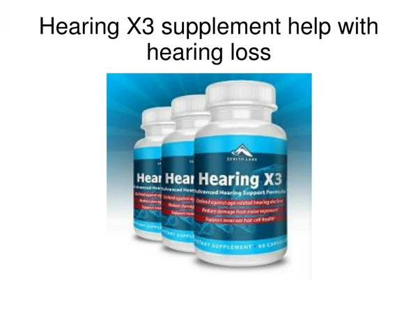 The hearing loss pill really work in the hearing x3 supplement