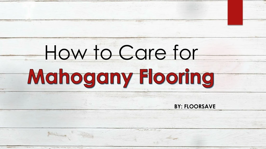 how to care for mahogany flooring