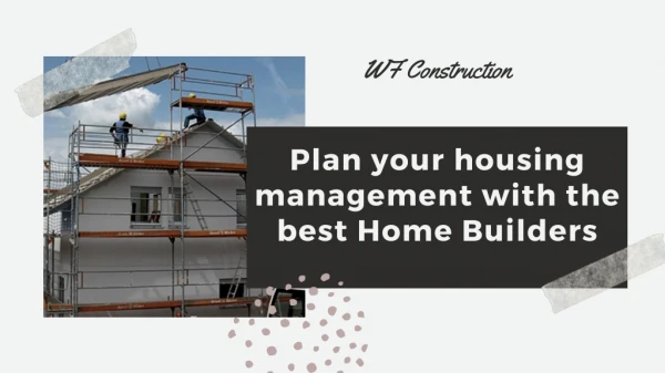 Plan your housing management with the best Home Builders