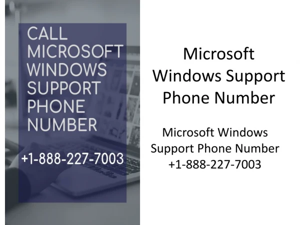 Microsoft Windows Support Phone Number 1-888-227-7003.
