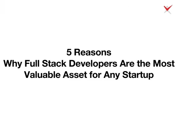 Why Full Stack Developers Are the Most Valuable Asset for Any Startup