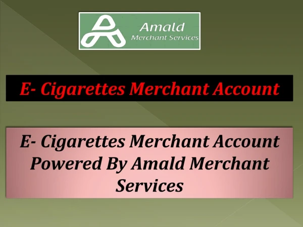 Avail E-Cigarettes Merchant Account for a flawless transaction