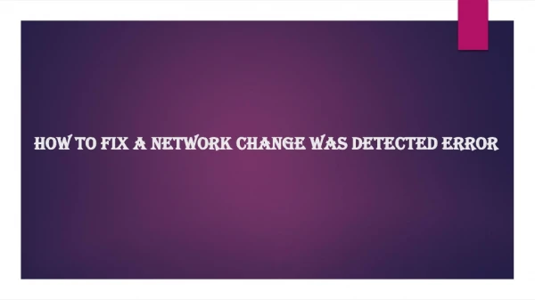 How to Fix A Network Change Was Detected Error