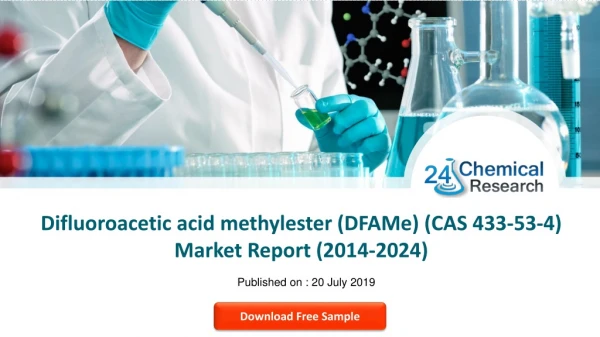 Difluoroacetic acid methylester DFAMe CAS 433 53 4 Market Report 2014 2024