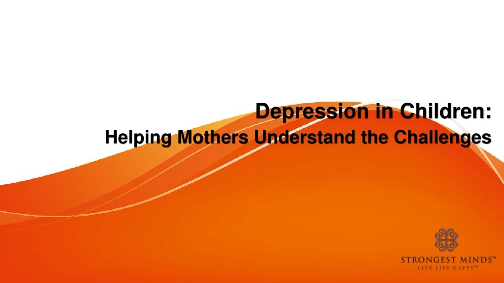 depression in children helping mothers understand the challenges