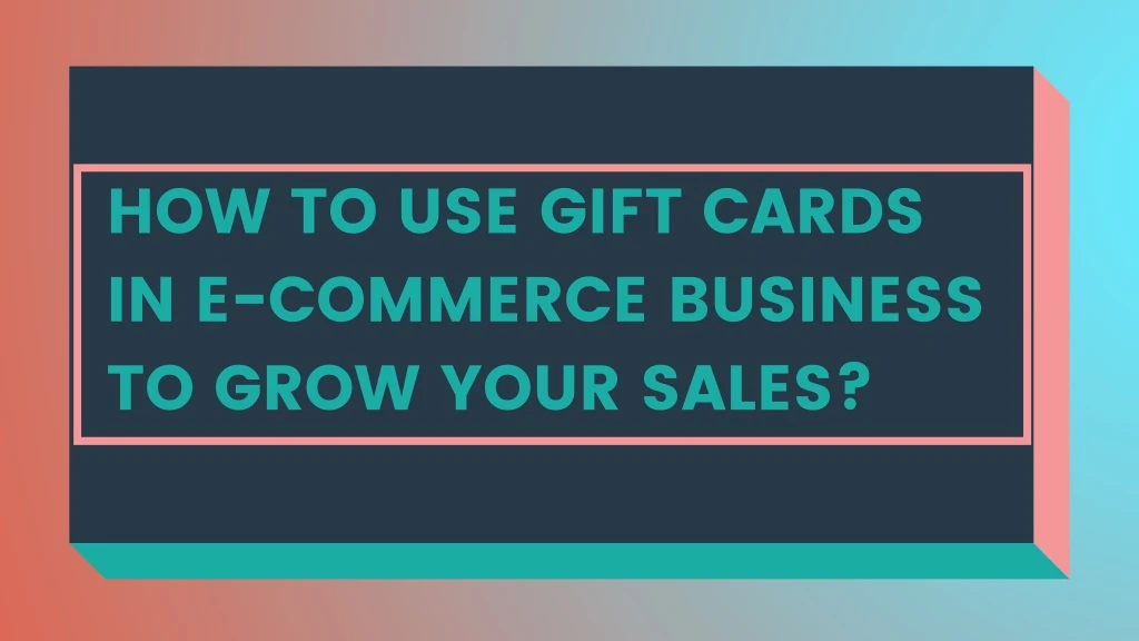 how to use gift cards in e commerce business
