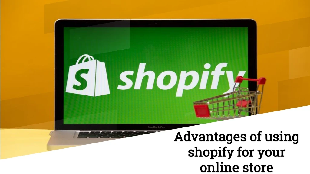 advantages of using shopify for your online store