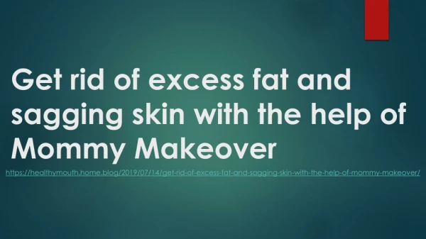 Get rid of excess fat and sagging skin with the help of Mommy Makeover