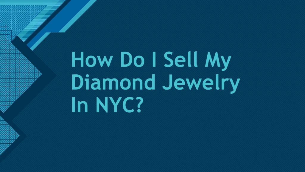 how do i sell my diamond jewelry in nyc