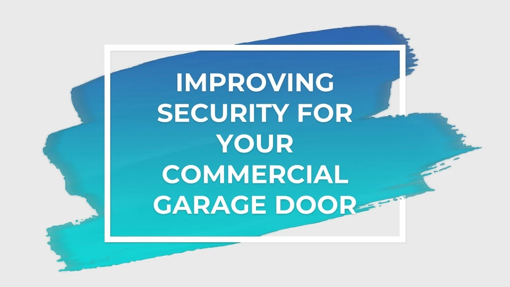 improving security for your commercial garage door