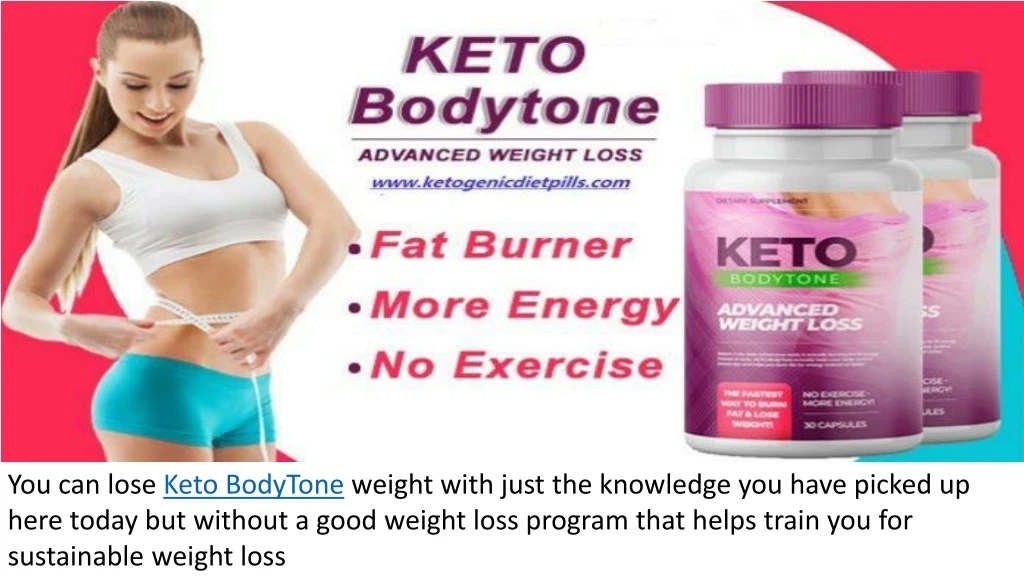 you can lose keto bodytone weight with just