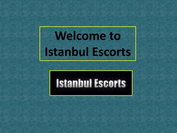 Search Luxury Istanbul Escortsservices at Best Prices in Istanbul