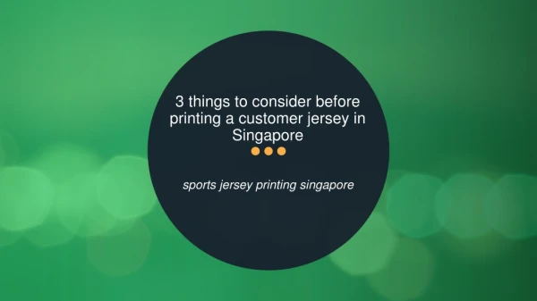 3 Things to Consider before Printing a Customer Jersey in Singapore