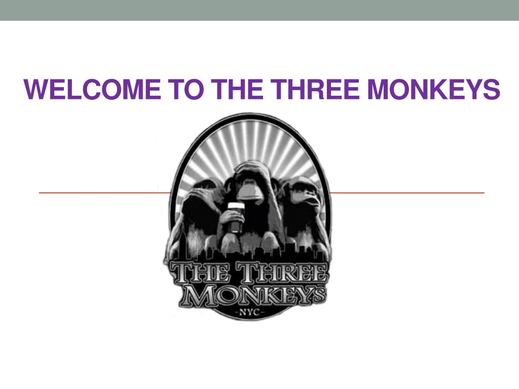 welcome to the three monkeys