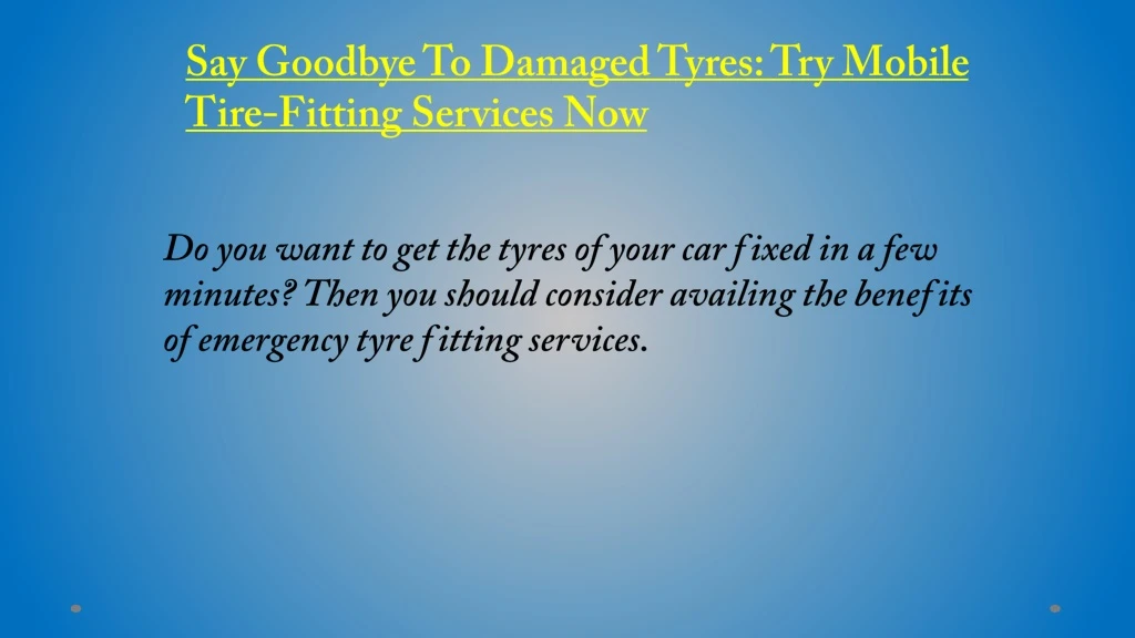 say goodbye to damaged tyres try mobile tire