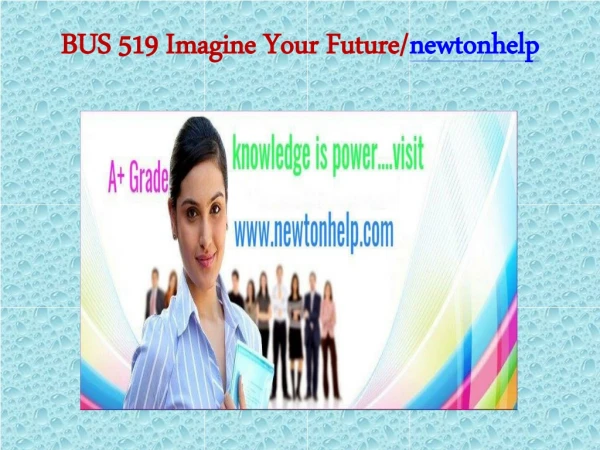 BUS 519 Imagine Your Future/newtonhelp.com   