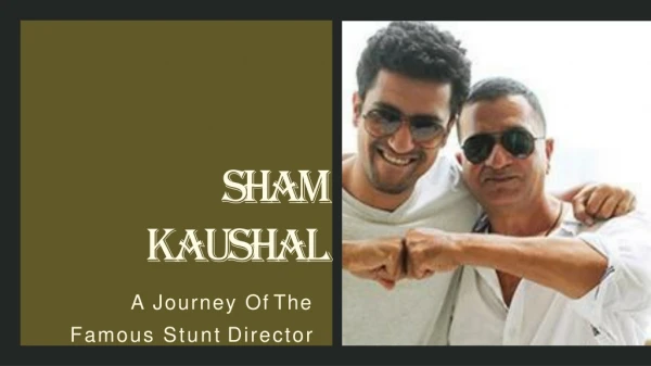 A Journey Of The Famous Stunt Director Mr. Sham Kaushal