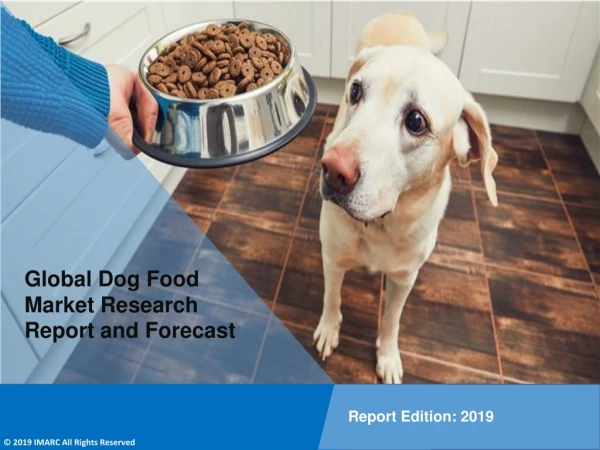 Dog Food Market: Global Industry Growth, Share, Size, Trends, Report and Analysis Report By 2024