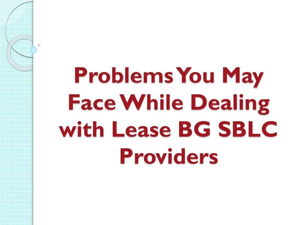 problems you may face while dealing with lease bg sblc providers