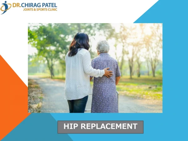 Dr Chirag Patel | Total Hip Replacement Surgery Procedure