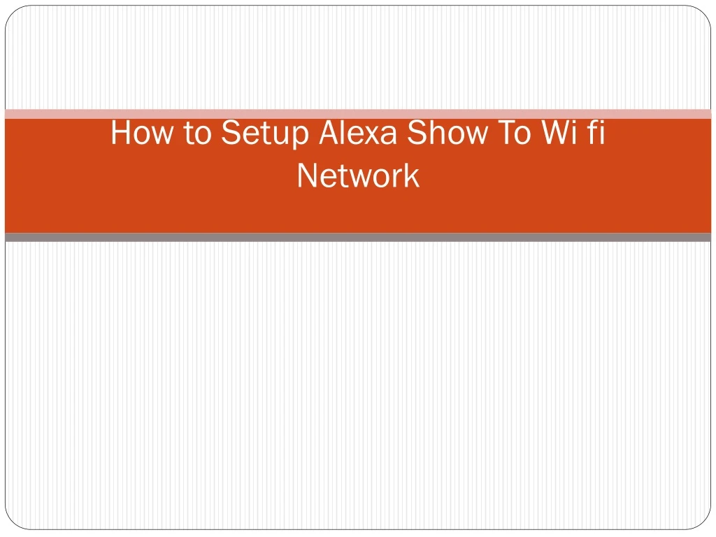 how to setup alexa show to wi fi network