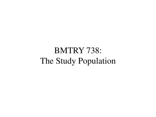 BMTRY 738: The Study Population