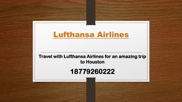 Travel with Lufthansa Airlines for an amazing trip to Houston