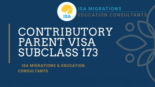 Apply for contributory parent visa 173 | ISA Migrations & Education Consultants