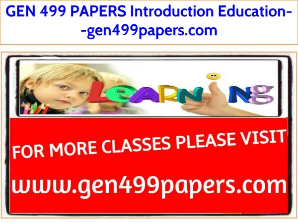 GEN 499 PAPERS Introduction Education--gen499papers.com