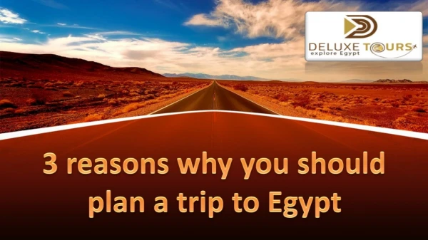 3 reasons why you should plan a trip to Egypt